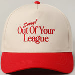 Sorry, Out of Your League Baseball Cap