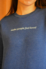 Make People Feel Loved Crew Neck